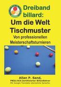 Dreiband billard - Um die Welt Tischmuster: Von professionellen Meisterschaftsturnieren (en Alemán)