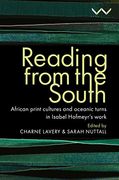 Reading From the South: African Print Cultures and Oceanic Turns in Isabel Hofmeyr’S Work