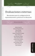 Evaluaciones Externas: Mecanismos Para la Configuración de Representaciones y Prácticas en Educación (Educación, Crítica y Debate)