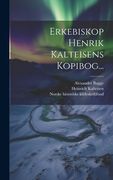 Erkebiskop Henrik Kalteisens Kopibog. (en Latin)