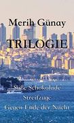 Trilogie: SüSSe Schokolade - StreifzüGe - Gegen Ende der Nacht: Süße Schokolade - Streifzüge - Gegen Ende der Nacht (en Alemán)
