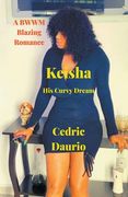 Keisha- His Curvy Dream- A BWWM Blazing Romance (en Inglés)