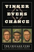 Tinker to Evers to Chance: The Chicago Cubs and the Dawn of Modern America (en Inglés)
