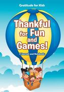 Thankful for Fun and Games! / Gratitude for Kids (en Inglés)