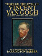 Through the Eyes of Vincent Van Gogh. Selected Drawing and Paintings