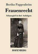 Frauenrecht: Schauspiel in Drei Aufzügen (en Alemán)