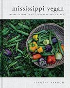 Mississippi Vegan: Recipes and Stories From a Southern Boy's Heart (en Inglés)