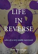 Life in Reverse: Tales of a Very Stable Narcissist 