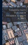 Golden Days Volume 8 Number 32 (July 9, 1887) (en Inglés)