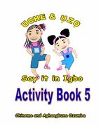 Uche and Uzo Say It in Igbo Activity Book 5 (en Igbo)