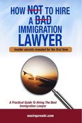 How Not to Hire a Bad Immigration Lawyer: A Practical Guide to Hiring The Best Immigration Lawyer (en Inglés)