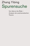 Spurensuche: Von Adorno bis Zizek: Analysen der Postmarxistischen Theorie (en Alemán)