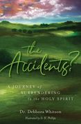 The Accidents?: A Journey of Surrendering to the Holy Spirit (en Inglés)