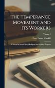 The Temperance Movement and its Workers: A Record of Social, Moral Religious, and Political Progress; Volume 2 (en Inglés)