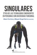 Singulares: Ética de las Tecnologías Emergentes en Personas con Diversidad Funcional (in Spanish)