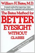 The Bates Method for Better Eyesight Without Glasses 