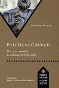 Political Church: The Local Assembly as Embassy of Christ's Rule (en Inglés)