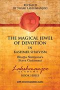 The Magical Jewel of Devotion in Kashmir Shaivism: Bhatta Narayana's Stava Cintamani (en Inglés)