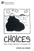 Choices: Never-Ending Dilemmas in Everyday Life (en Inglés)