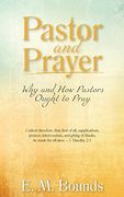 Pastor and Prayer: Why and how Pastors Ought to Pray (en Inglés)