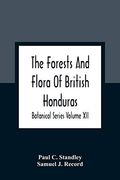 The Forests and Flora of British Honduras; Botanical Series Volume xii (en Inglés)