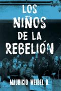Los Niños de la Rebelión - Mauricio Weibe - Aguilar