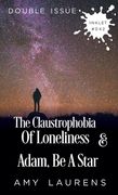The Claustrophobia of Loneliness and Adam, Be A Star (Double Issue) (en Inglés)