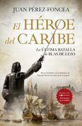 El Heroe del Caribe: La Ultima Batalla de Blas Lezo