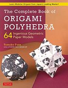 The Complete Book of Origami Polyhedra: 64 Ingenious Geometric Paper Models (Learn Modular Origami From Japan'S Leading Master! ) (en Inglés)