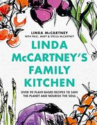 Linda Mccartney'S Family Kitchen: Over 90 Plant-Based Recipes to Save the Planet and Nourish the Soul (en Inglés)