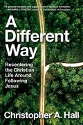 A Different Way: Recentering the Christian Life Around Following Jesus (en Inglés)