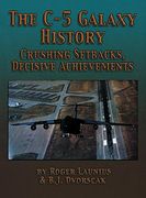 The c-5 Galaxy History: Crushing Setbacks, Decisive Achievements (en Inglés)