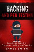 Hacking and Pen Testing: Become an Expert in Computer Hacking and Security (en Inglés)