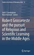 Robert Grosseteste and the Pursuit of Religious and Scientific Learning in the Middle Ages (en Inglés)