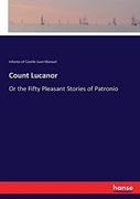 Count Lucanor: Or the Fifty Pleasant Stories of Patronio