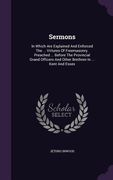 Sermons: In Which Are Explained And Enforced The ... Virtures Of Freemasonry. Preached ... Before The Provincial Grand Officers (en Inglés)