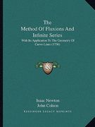 the method of fluxions and infinite series: with its application to the geometry of curve-lines (1736) (en Inglés)