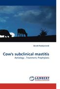 Cow's Subclinical Mastitis: Aetiology , Treatment, Prophylaxis 