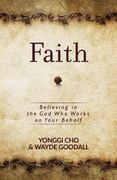 Faith: Believing in the god who Works on Your Behalf (en Inglés)