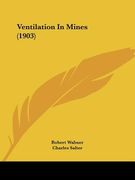 ventilation in mines (1903) (en Inglés)