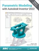 Parametric Modeling with Autodesk Inventor 2022 (en Inglés)