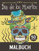 Malbuch Dia de Los Muertos: Malblock Mexikanische Totenmaske für Erwachsene und Jugendliche (en Alemán)
