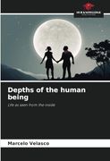 Depths of the Human Being: Life as Seen From the Inside
