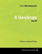 felix mendelssohn - 6 ges nge - op.34 - a score for voice and piano (en Inglés)