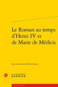 Le Roman Au Temps d'Henri IV Et de Marie de Medicis (en Francés)