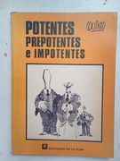 Potentes Prepotentes e Impotentes