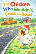 The Chicken Who Wouldn't Cross the Road
