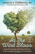 As the Wind Blows Volume 2: Seven True Stories of Ordinary Women Overcoming Extraordinary Circumstances 
