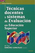 Tecnicas Docentes y Sistemas de Evaluacion en Educacion Superior