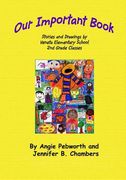 Our Important Book: Stories & Drawings by Mrs. Pebworth's 2nd Grade Class 2014 (en Inglés)